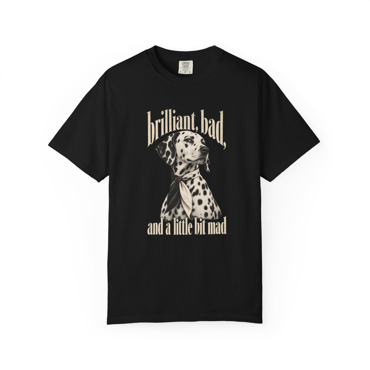 Brilliant, Bad & A Little Bit Mad Dalmatian Tee